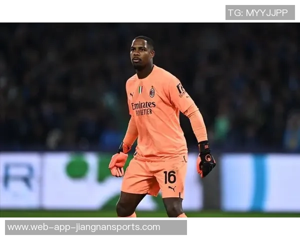 法尔克曝曼联切尔西关注米兰门将迈尼昂拜仁无意引进 法尔克曝曼联切尔西关注米兰门将迈尼昂拜仁无意引进